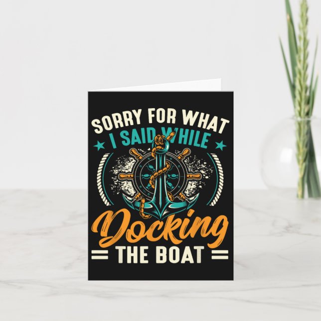 Sorry For What I Said While Docking The Boat 3  Card (Front)