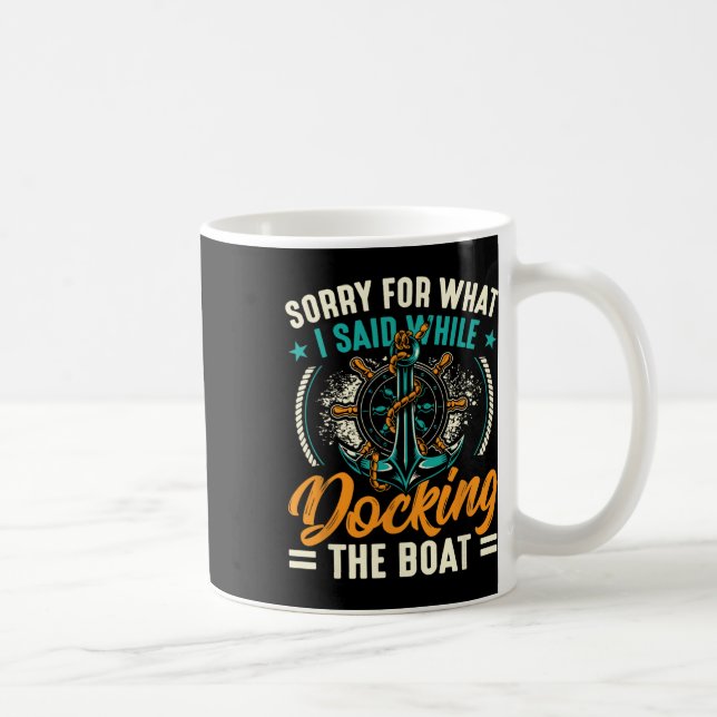 Sorry For What I Said While Docking The Boat 3  Coffee Mug (Right)