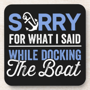 Sorry for what I said while docking the boat funny Beverage Coaster