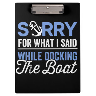 Sorry for what I said while docking the boat funny Clipboard