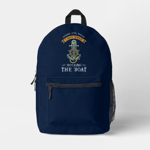 Sorry For What I Said While Docking The Boat Printed Backpack