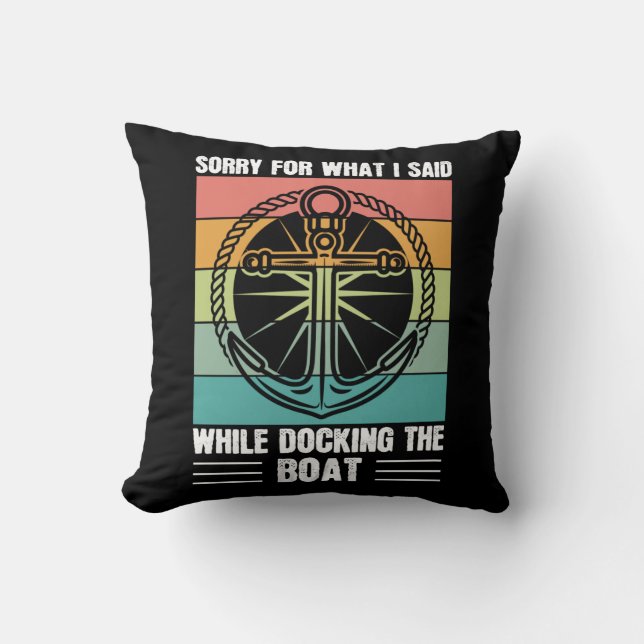 Sorry for what I said while docking the Boat Retro Throw Pillow (Front)