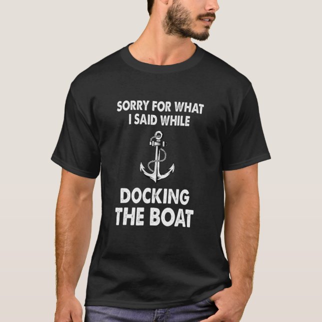 Sorry For What I Said While Docking The Boat Saili T-Shirt (Front)