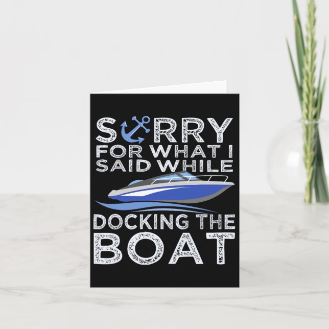 Sorry For What I Said While Docking The Boat Shirt Card (Front)
