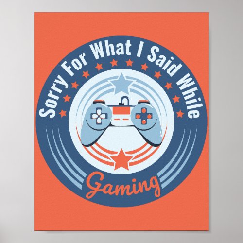 Sorry For What I Said While Gaming Poster