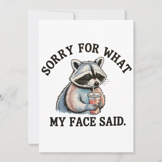 Sorry For What My Face Said Funny Raccoon Invitation (Front)