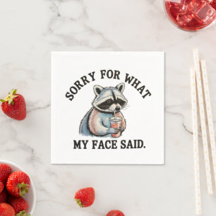 Sorry For What My Face Said Funny Raccoon Napkins