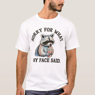 Sorry For What My Face Said Funny Raccoon T-Shirt