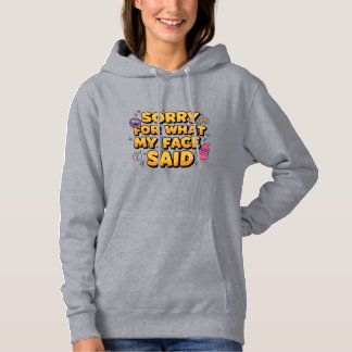 Sorry For What My Face Said | Funny Sarcastic Quot Hoodie