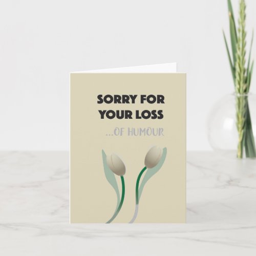 Sorry for your loss of humor card