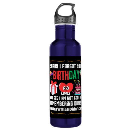 Sorry forgot your birthday not good with dates   stainless steel water bottle