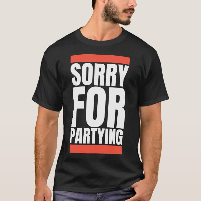 Sorry Funny For Partying Halloween Birthday Costum T-Shirt (Front)