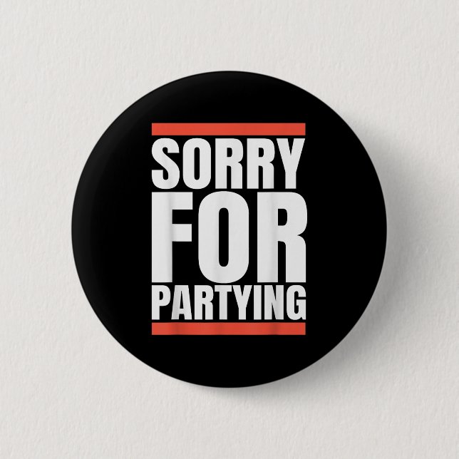 Sorry Funny For Partying Present, Valentines Day  Button (Front)