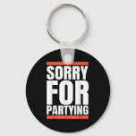 Sorry Funny For Partying Present, Valentines Day  Keychain