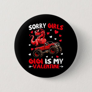 Sorry Girls Gigi Is My Valentine Dinosaur Monster  Button