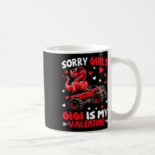 Sorry Girls Gigi Is My Valentine Dinosaur Monster Coffee Mug