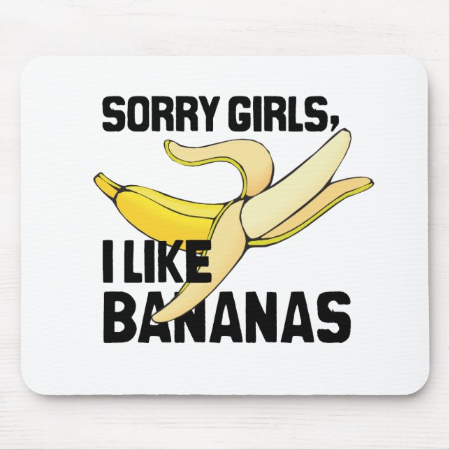 SORRY GIRLS I LIKE BANANAS -.png Mouse Pad (Front)