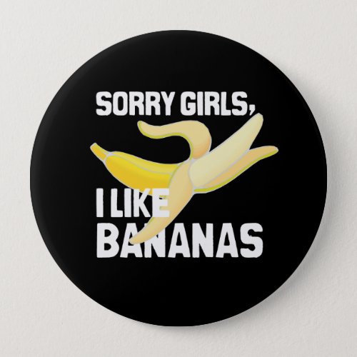 SORRY GIRLS I LIKE BANANAS _ WHITE _png Button