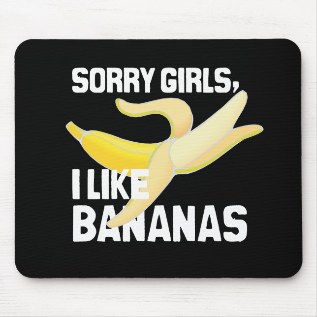 SORRY GIRLS I LIKE BANANAS - WHITE -.png Mouse Pad (Front)