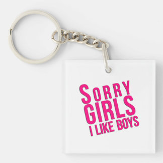 "Sorry Girls. I Like Boys." Keychain