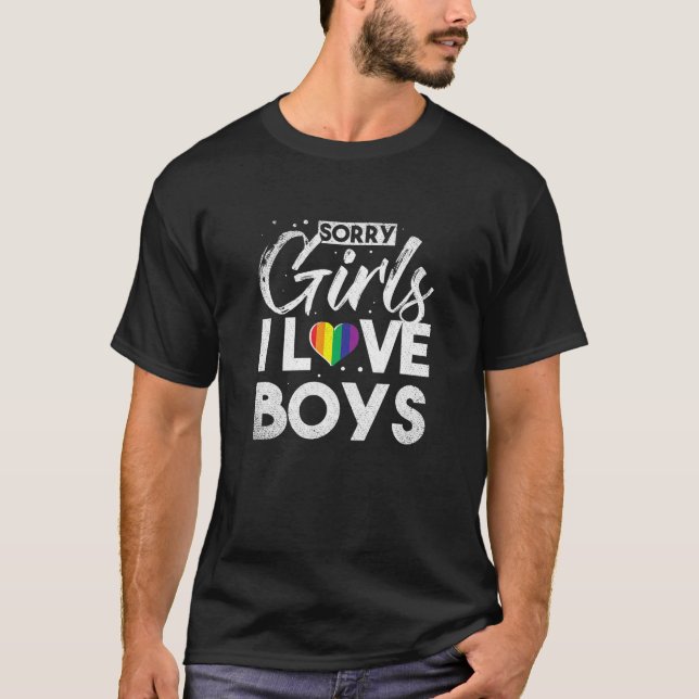 Sorry Girls I Love Boys Funny Gay GLBT LGBTA LGBTQ T-Shirt (Front)