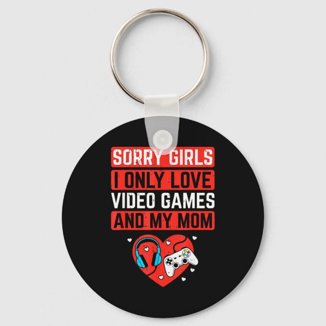Sorry Girls I Love Video Games And Mom Valentines  Keychain (Front)