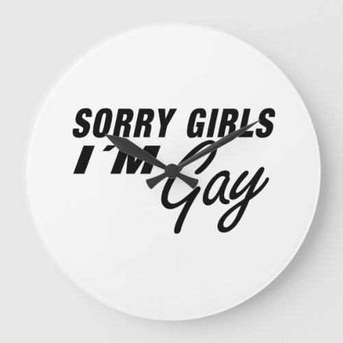 Sorry Girls im Gay Large Clock
