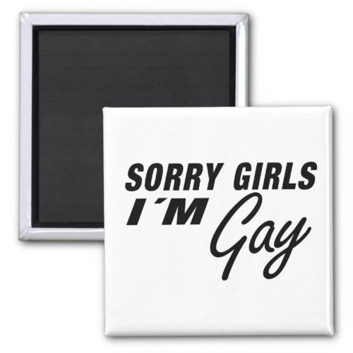 Sorry Girls im Gay  Magnet