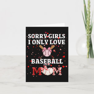 Sorry Girls I Only Love Baseball & My Mom Vale Card