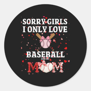 Sorry Girls I Only Love Baseball & My Mom Vale Classic Round Sticker