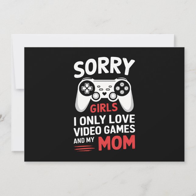Sorry Girls I Only Love Video Games And My Mom Invitation (Front)