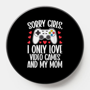 Sorry Girls I Only Love Video Games and My Mom PopSocket