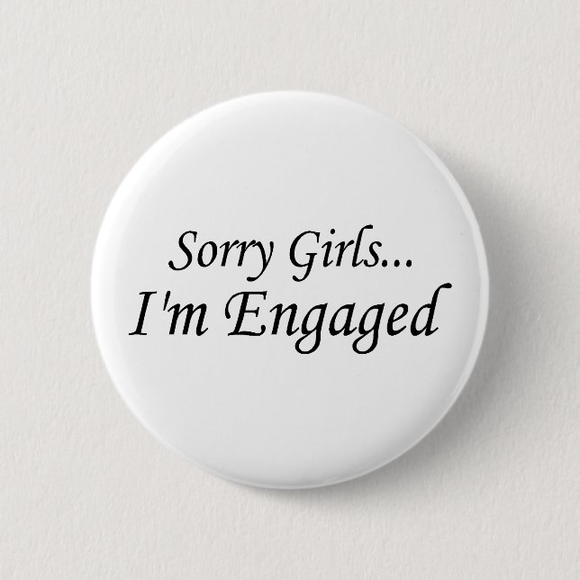 Sorry Girls Im Engaged Pinback Button (Front)
