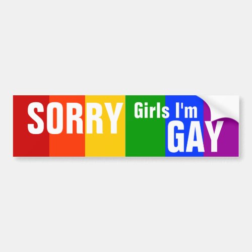 SORRY Girls Im GAY Bumper Sticker