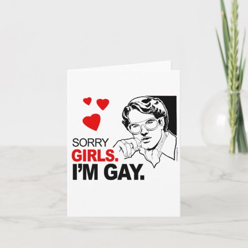 Sorry Girls Im Gay Card