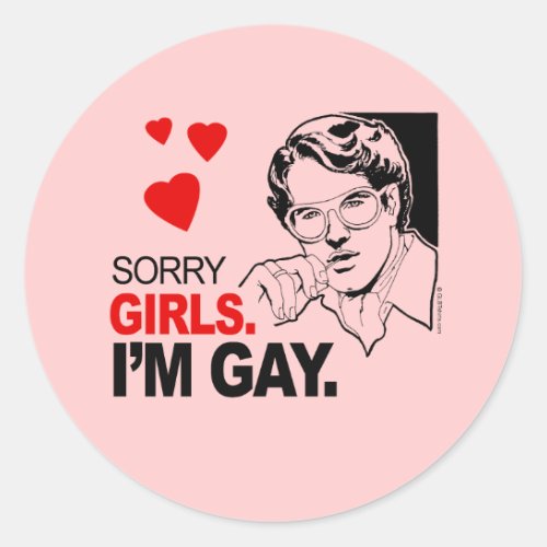 Sorry Girls Im Gay Classic Round Sticker