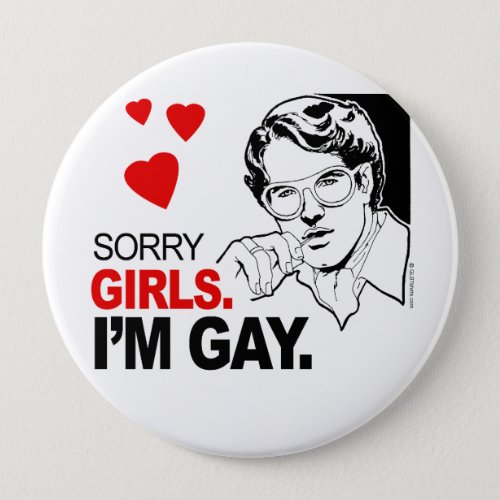 Sorry Girls Im Gay Pinback Button
