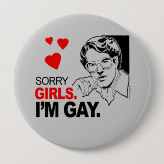 Sorry Girls I'm Gay Pinback Button