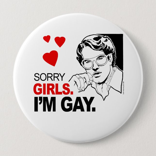 Sorry Girls I'm Gay Pinback Button (Front)