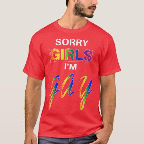 Sorry Girls Im Gay  T_Shirt