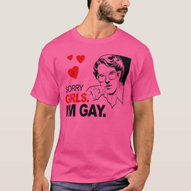 Sorry Girls I'm Gay T-Shirt (Front)
