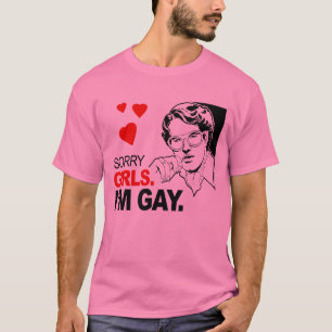 Sorry Girls I'm Gay T-Shirt