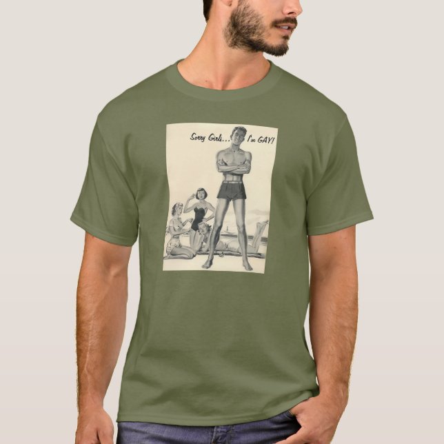 Sorry girls, I'm gay! T-Shirt (Front)