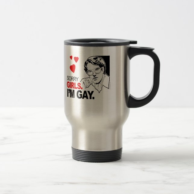 Sorry Girls I'm Gay Travel Mug (Right)