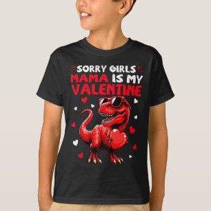 Sorry Girls Mama Is My Valentine Dinosaur Holding  T-Shirt
