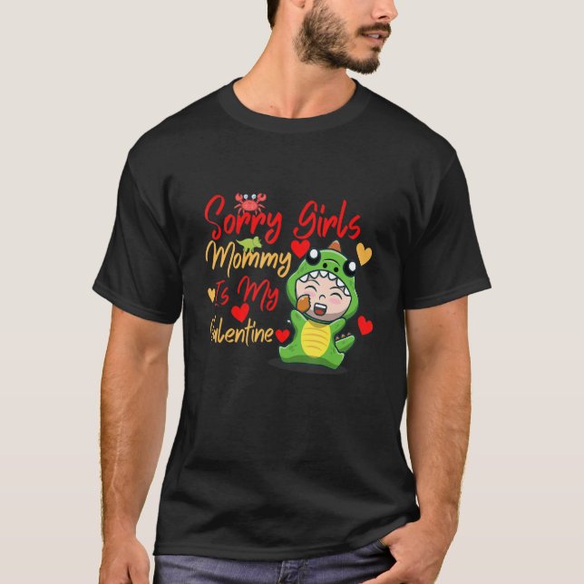Sorry Girls Mom Is My Valentine Dinosaur Holding H T-Shirt (Front)