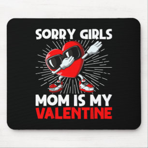Sorry Girls Mom Is My Valentine Heart Dab Dance Ki Mouse Pad