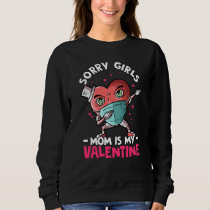 Sorry Girls Mom Is My Valentine Roses Best Mom Flo Sweatshirt
