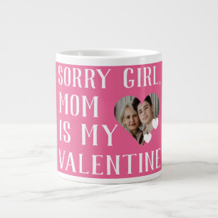 Sorry Girls Mom Is My Valentine Simple Family  Giant Coffee Mug