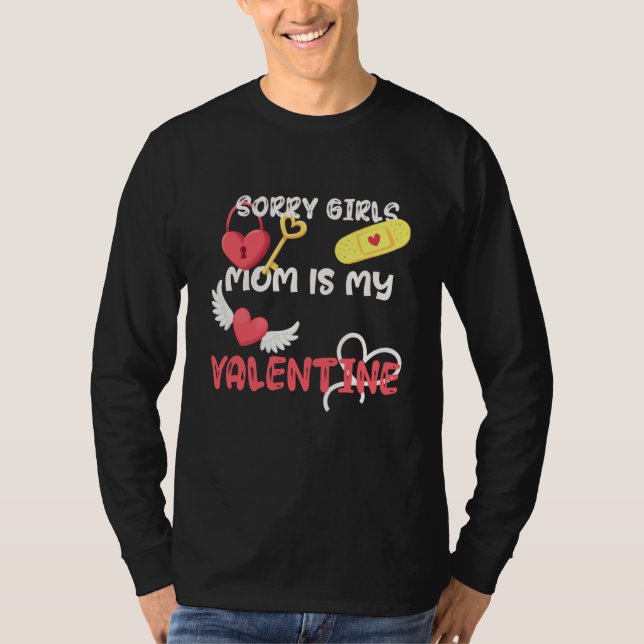 Sorry Girls Mom Is My Valentine Toddler Boy Valent T-Shirt (Front)